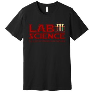 Lab Science The Sass Is Strong With This One Funny Lab Tech Lab Week Premium T-Shirt