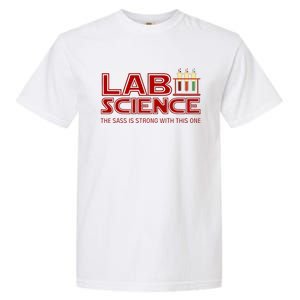 Lab Science The Sass Is Strong With This One Funny Lab Tech Lab Week Garment-Dyed Heavyweight T-Shirt