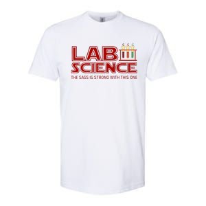 Lab Science The Sass Is Strong With This One Funny Lab Tech Lab Week Softstyle CVC T-Shirt