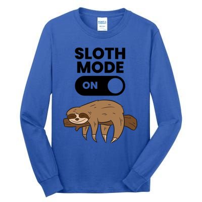 Lazy Sloth Tired Sloth Funny Sloth Mode On Gift Tall Long Sleeve T-Shirt