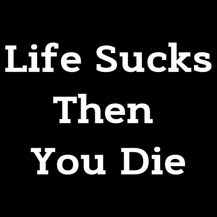 Life Sucks Then You Die Funny Downer Sad Sarcastic Drawstring Bag