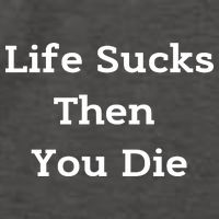Life Sucks Then You Die Funny Downer Sad Sarcastic Vector Backpack