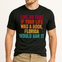 Live So That If Your Life Was A Book Florida Would Ban It Cooling Performance Crew T-Shirt