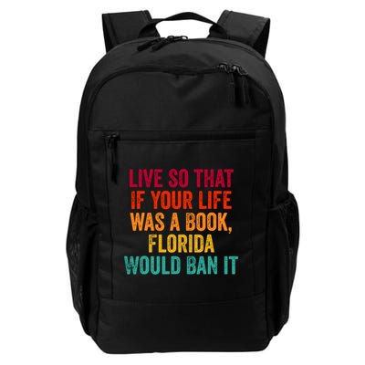 Live So That If Your Life Was A Book Florida Would Ban It Backpack