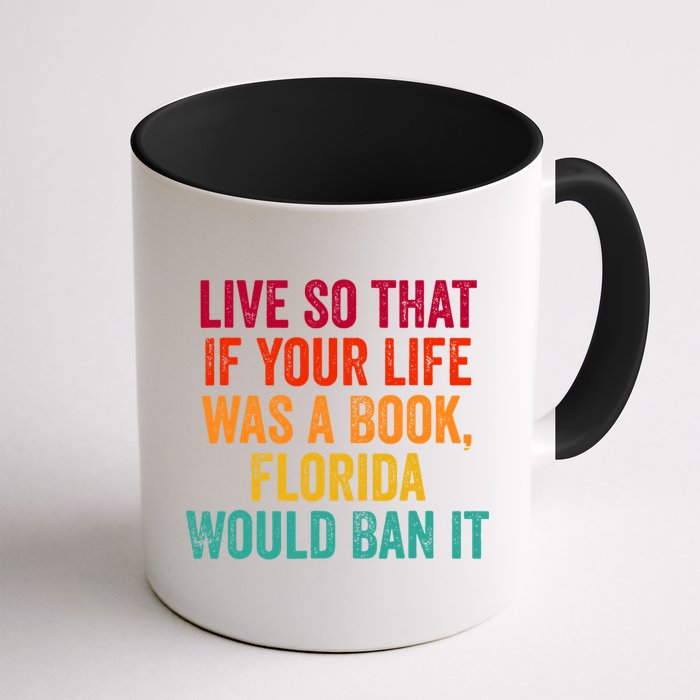 Live So That If Your Life Was A Book Florida Would Ban It Mug