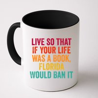 Live So That If Your Life Was A Book Florida Would Ban It Mug