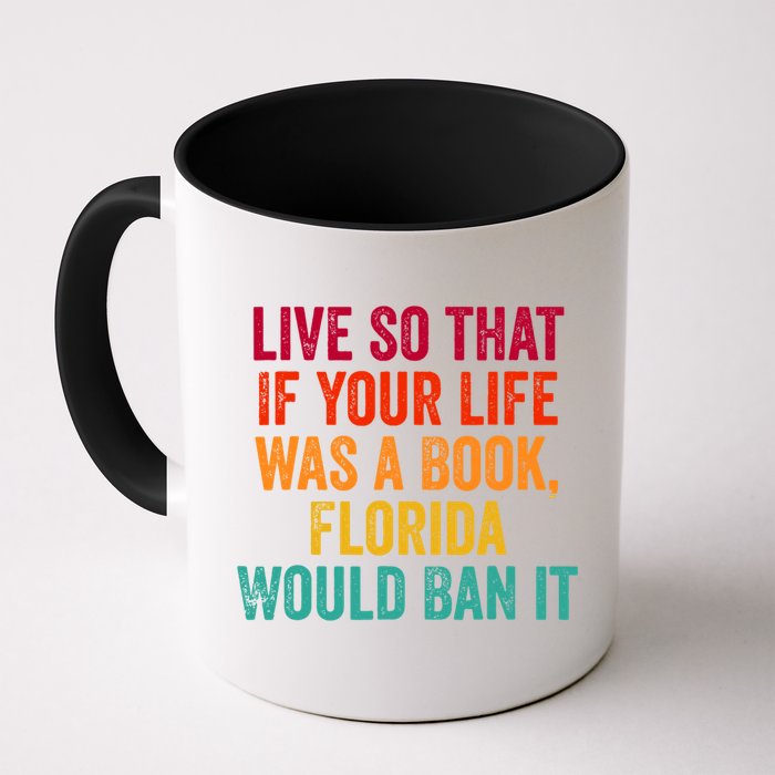 Live So That If Your Life Was A Book Florida Would Ban It Mug
