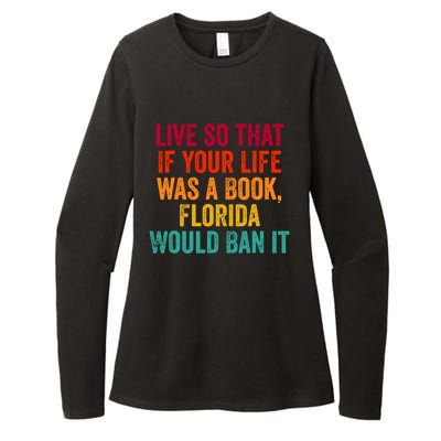 Live So That If Your Life Was A Book Florida Would Ban It Womens CVC Long Sleeve Shirt