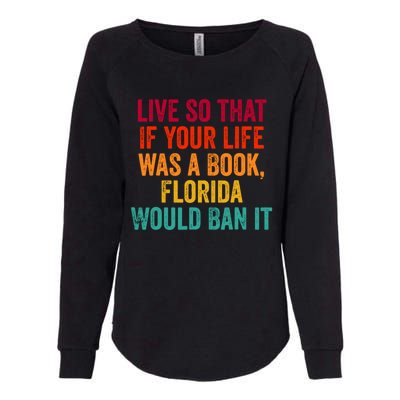 Live So That If Your Life Was A Book Florida Would Ban It Womens California Wash Sweatshirt