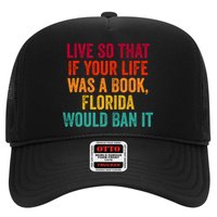 Live So That If Your Life Was A Book Florida Would Ban It Hat