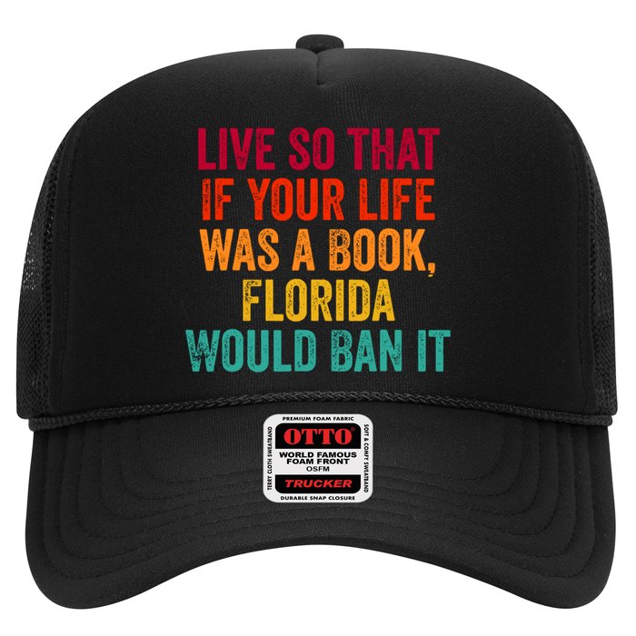 Live So That If Your Life Was A Book Florida Would Ban It Hat