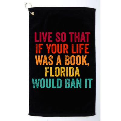 Live So That If Your Life Was A Book Florida Would Ban It Golf Towel