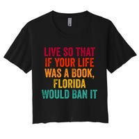 Live So That If Your Life Was A Book Florida Would Ban It Crop Top