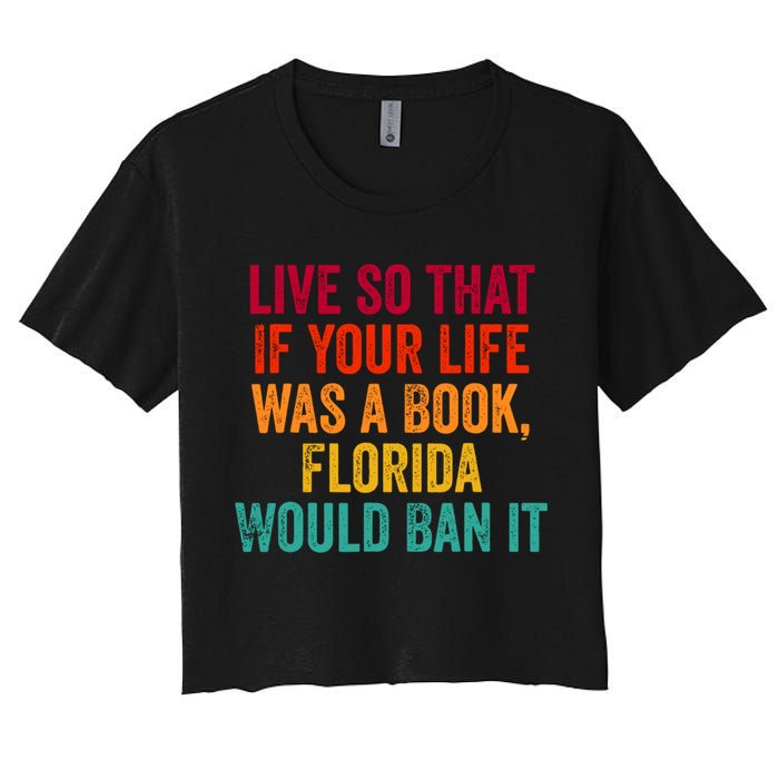Live So That If Your Life Was A Book Florida Would Ban It Crop Top