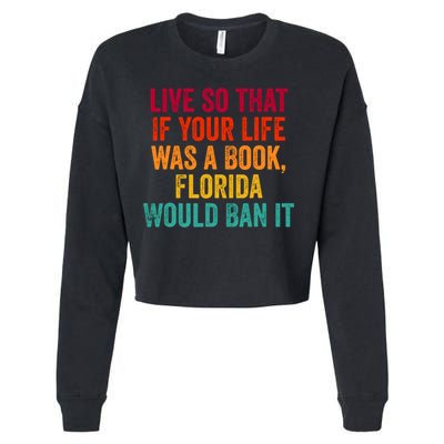 Live So That If Your Life Was A Book Florida Would Ban It Cropped Pullover Crew