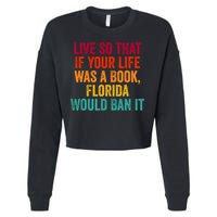 Live So That If Your Life Was A Book Florida Would Ban It Cropped Pullover Crew