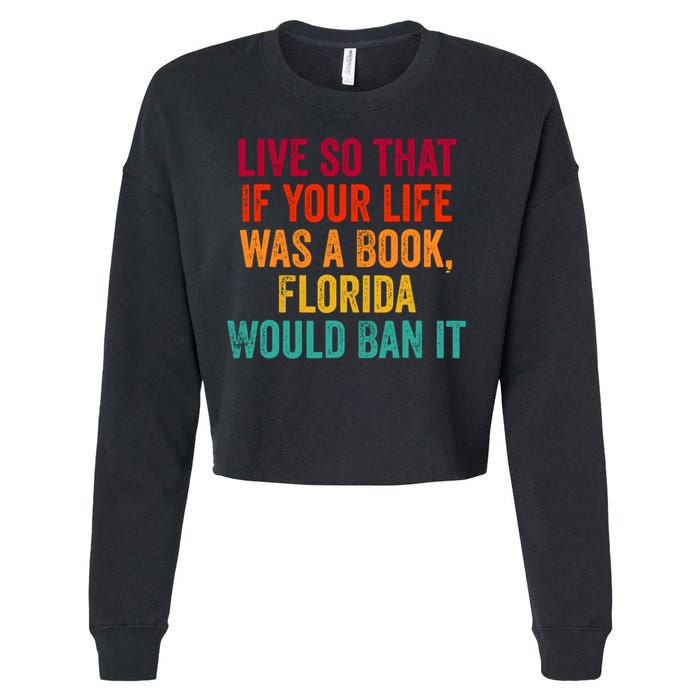 Live So That If Your Life Was A Book Florida Would Ban It Cropped Pullover Crew