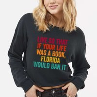Live So That If Your Life Was A Book Florida Would Ban It Cropped Pullover Crew