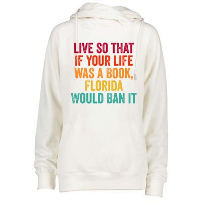 Live So That If Your Life Was A Book Florida Would Ban It Womens Funnel Neck Pullover Hood