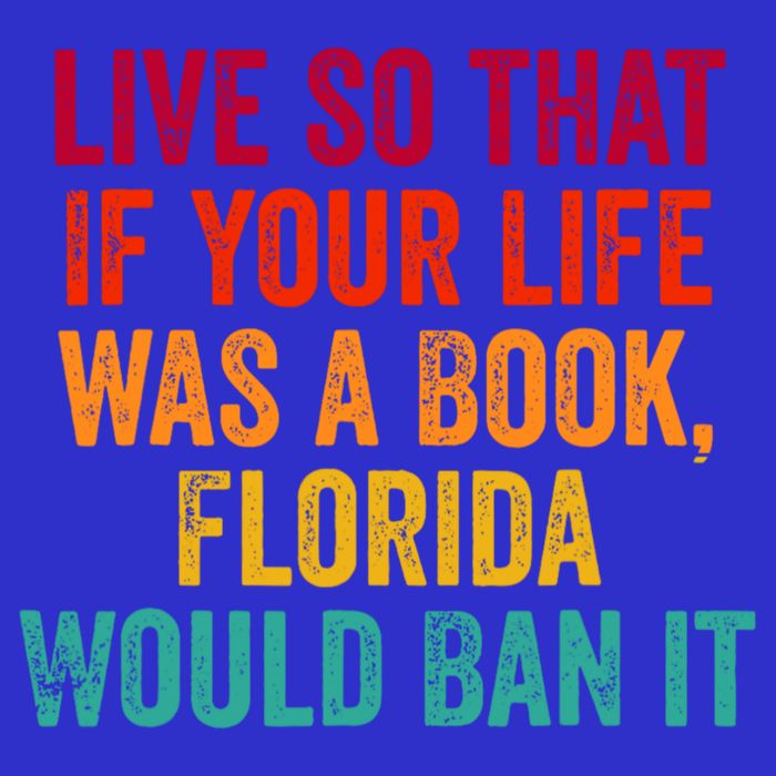 Live So That If Your Life Was A Book Florida Would Ban It Button