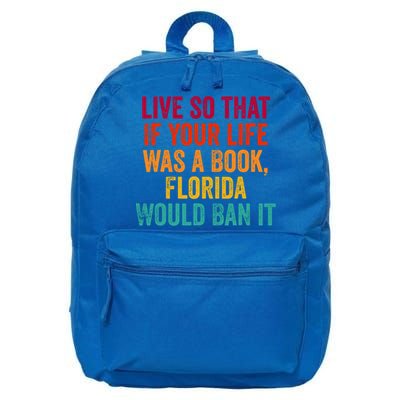 Live So That If Your Life Was A Book Florida Would Ban It 16 in Basic Backpack
