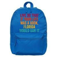 Live So That If Your Life Was A Book Florida Would Ban It 16 in Basic Backpack