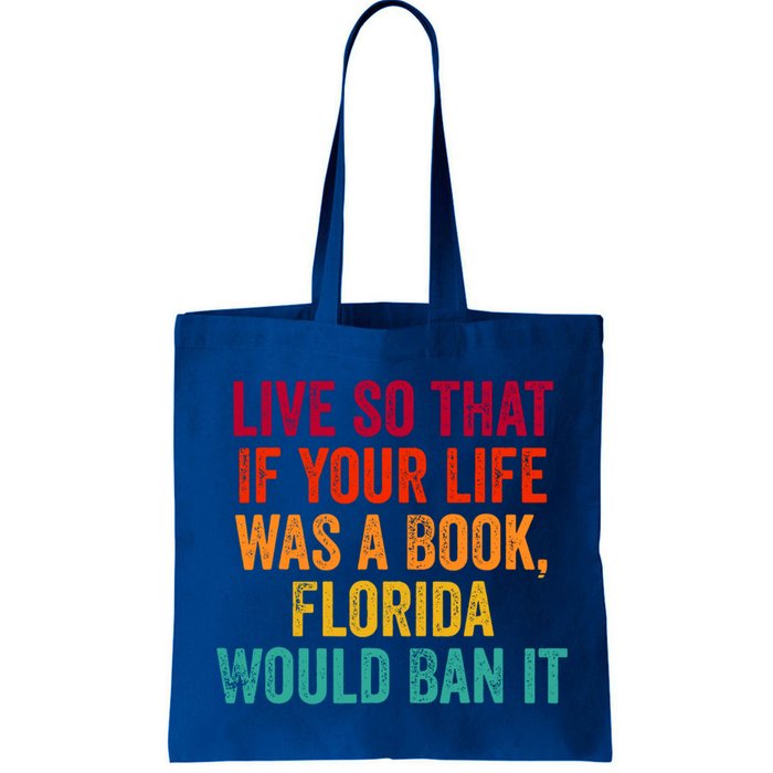 Live So That If Your Life Was A Book Florida Would Ban It Bag