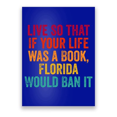 Live So That If Your Life Was A Book Florida Would Ban It Poster