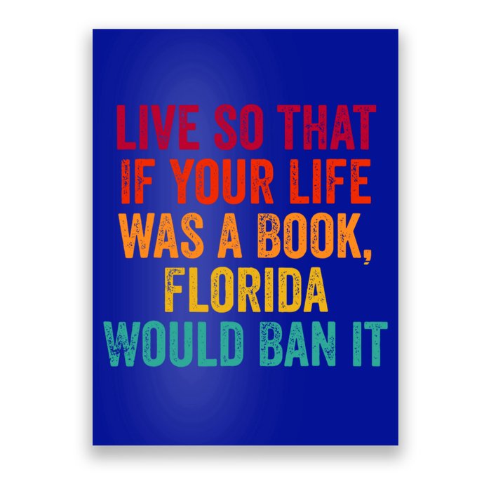 Live So That If Your Life Was A Book Florida Would Ban It Poster
