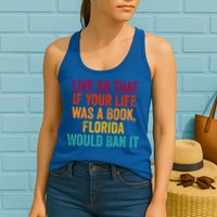 Live So That If Your Life Was A Book Florida Would Ban It Womens Tank Top