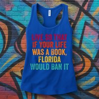 Live So That If Your Life Was A Book Florida Would Ban It Womens Tank Top