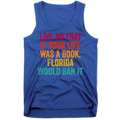 Live So That If Your Life Was A Book Florida Would Ban It Tank Top