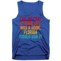 Live So That If Your Life Was A Book Florida Would Ban It Tank Top
