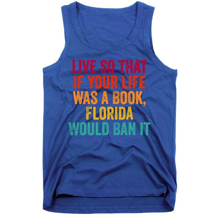 Live So That If Your Life Was A Book Florida Would Ban It Tank Top