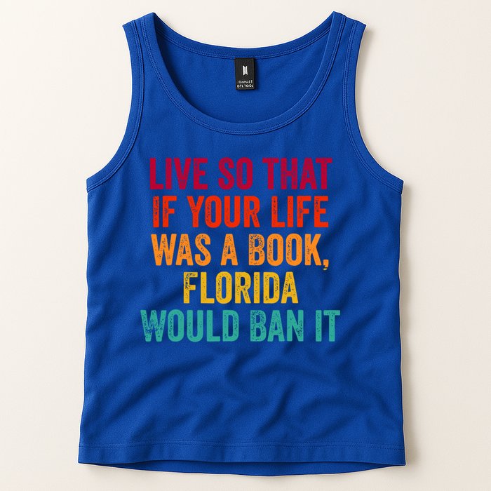 Live So That If Your Life Was A Book Florida Would Ban It Tank Top