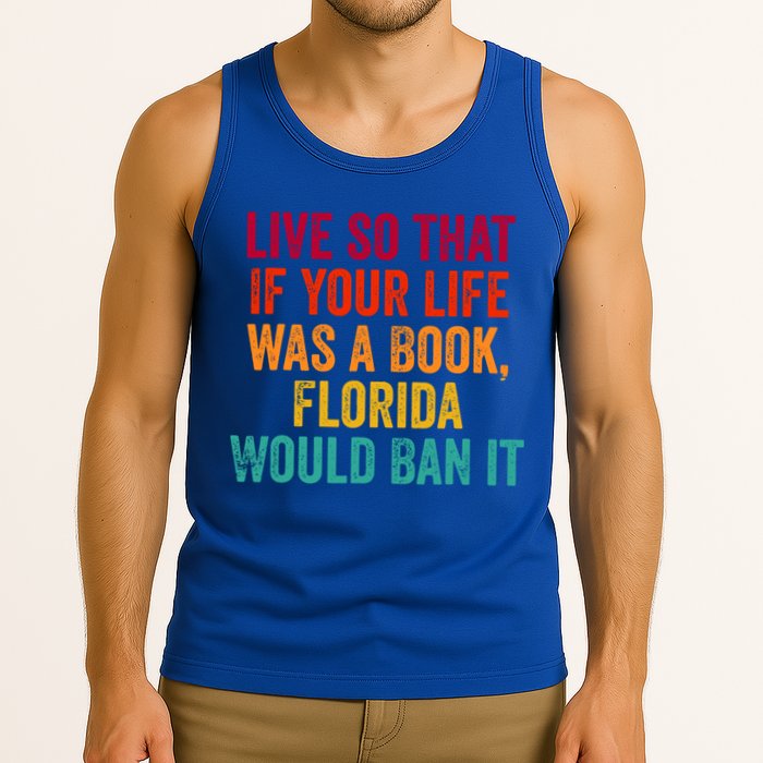 Live So That If Your Life Was A Book Florida Would Ban It Tank Top