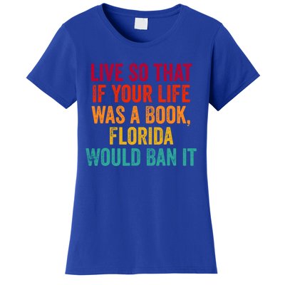 Live So That If Your Life Was A Book Florida Would Ban It Women's T-Shirt