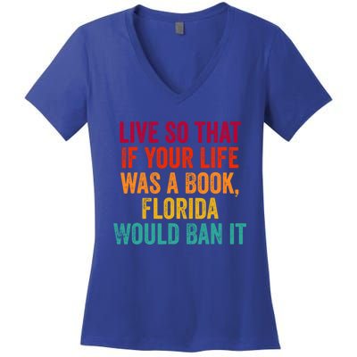 Live So That If Your Life Was A Book Florida Would Ban It Women's V-Neck T-Shirt