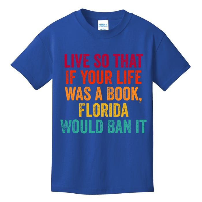 Live So That If Your Life Was A Book Florida Would Ban It Kids T-Shirt