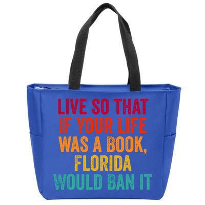 Live So That If Your Life Was A Book Florida Would Ban It Zip Tote Bag