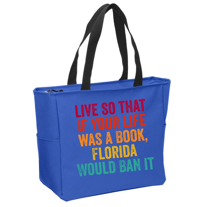 Live So That If Your Life Was A Book Florida Would Ban It Zip Tote Bag