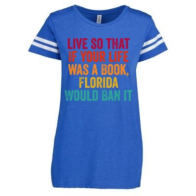 Live So That If Your Life Was A Book Florida Would Ban It Enza Ladies Jersey Football T-Shirt