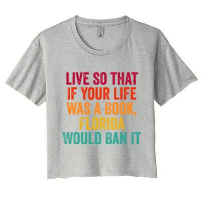 Live So That If Your Life Was A Book Florida Would Ban It Women's Crop Top Tee