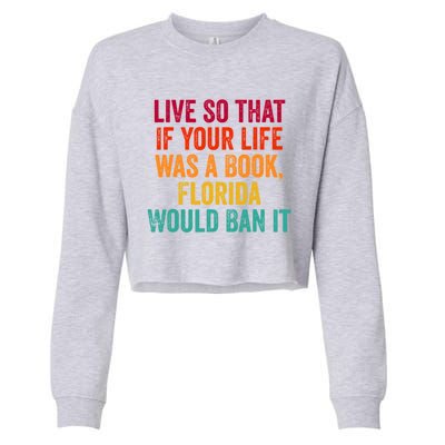 Live So That If Your Life Was A Book Florida Would Ban It Cropped Pullover Crew