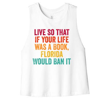 Live So That If Your Life Was A Book Florida Would Ban It Women's Racerback Cropped Tank