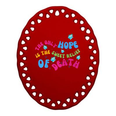 Luma Star The Only Last Hope Is The Sweet Relief Of Death Lumalee Blue Sunshine Ceramic Oval Ornament