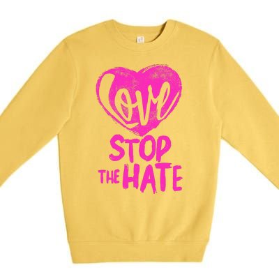 Love Stop The Hate Premium Crewneck Sweatshirt