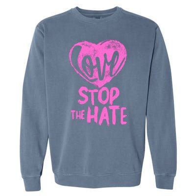 Love Stop The Hate Garment-Dyed Sweatshirt