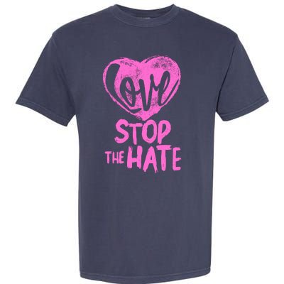 Love Stop The Hate Garment-Dyed Heavyweight T-Shirt