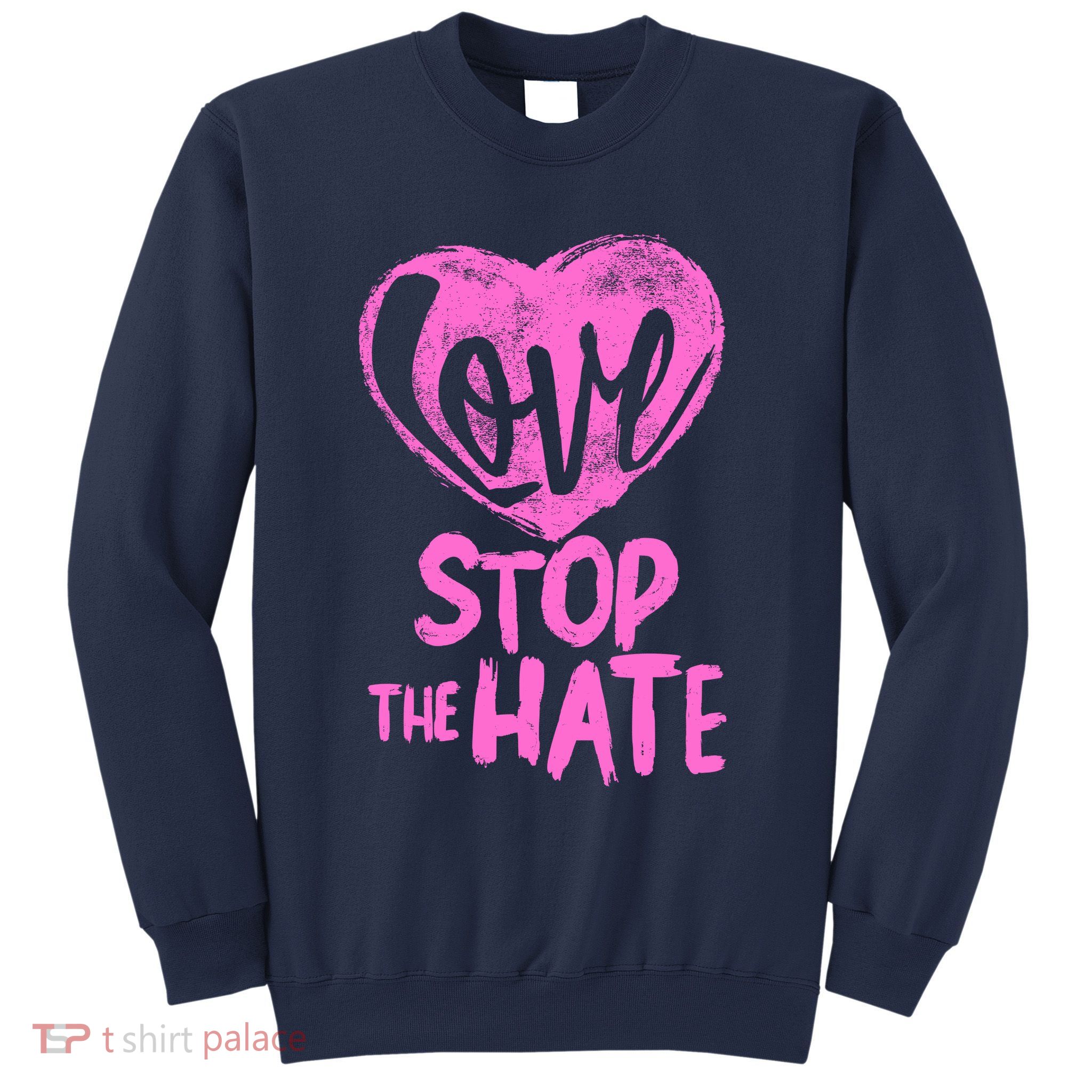 Love Stop The Hate Sweatshirt